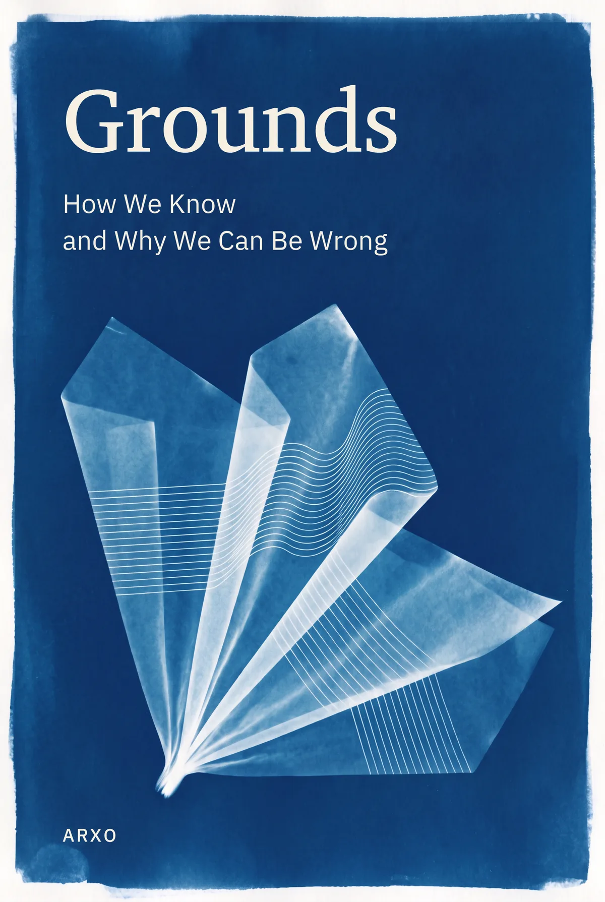 Grounds. How We Know and Why We Can Be Wrong